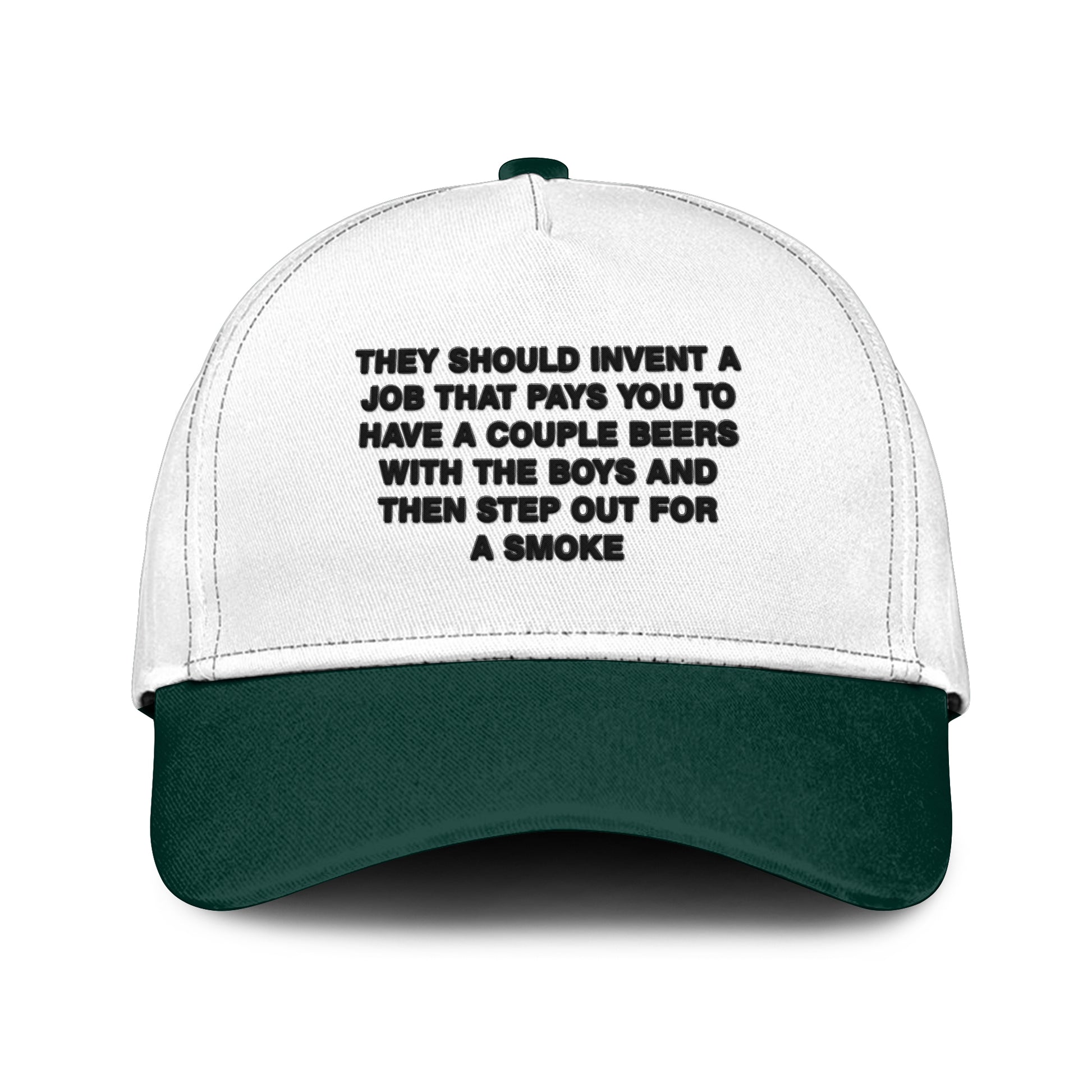 They Should Invent A Job That Pays You To Have A Couple Beers Hat