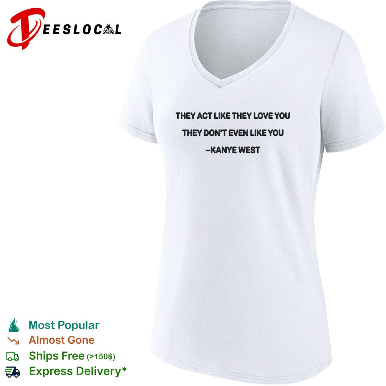 They act like they love you they dont even like you shirt