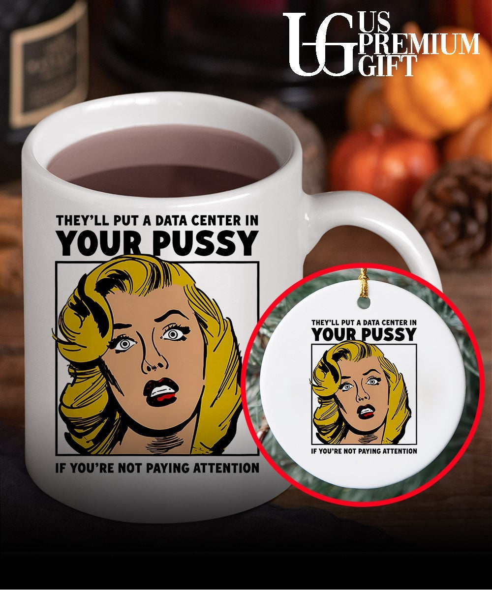 They’ll Put A Data Center In Your Pussy If You Aren’t Paying Attention shirt