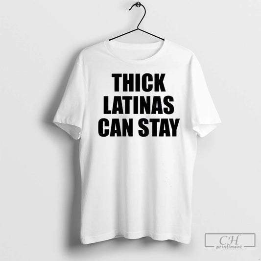 Thick Latinas Can Stay 2025 T Shirts