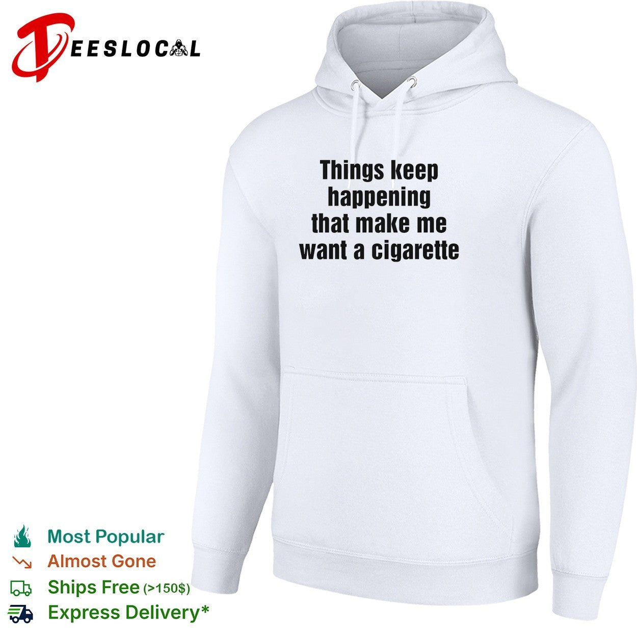 Things keep happening that make me want a cigarette typography shirt