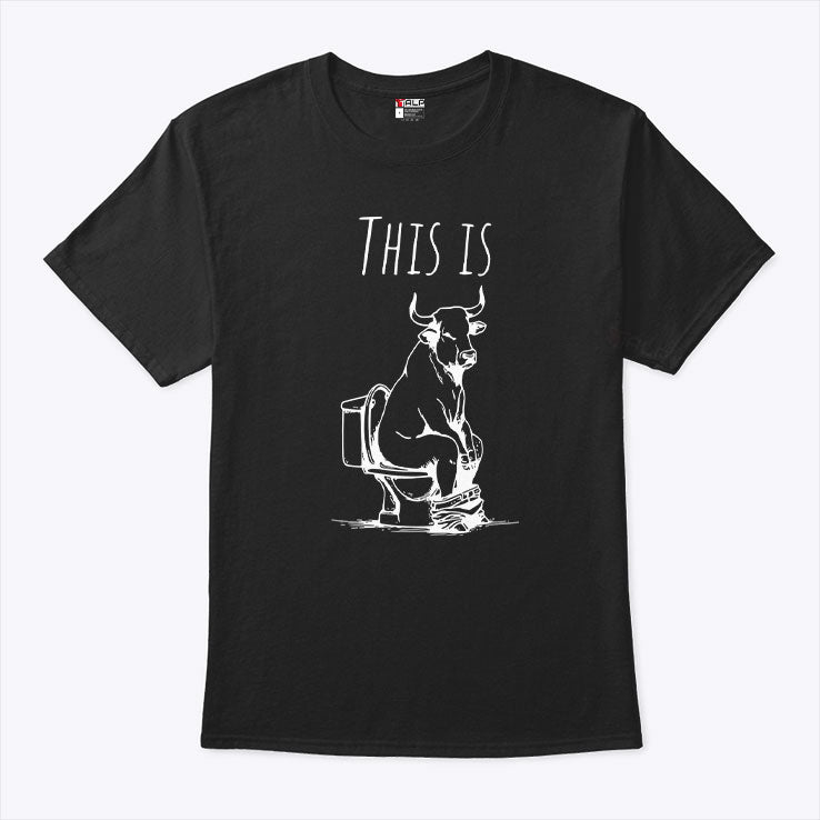 This Is Bullshit Bull Is Sitting On A Toilet T Shirt