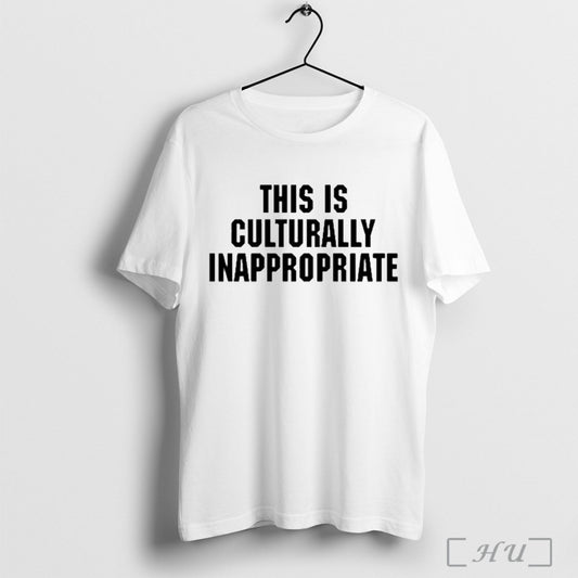 This Is Culturally Inappropriate T Shirt