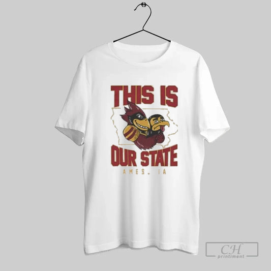 This Is Our State Iowa State Cyclones Ames Ia Map - clothing by TeeHivey.com