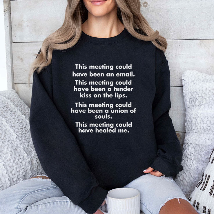 This Meeting Could Have Been An Email T Shirt