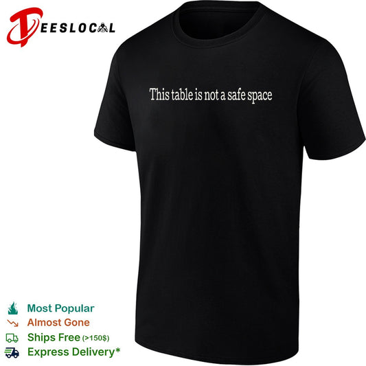 This table is not a safe space shirt