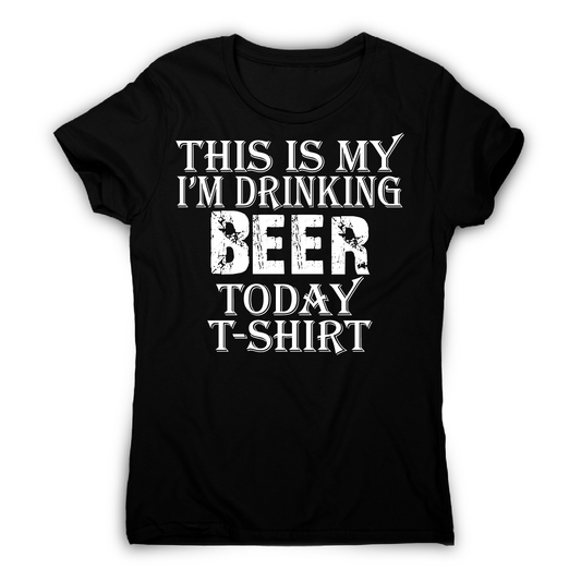 This my i'm drinking funny beer t-shirt women's