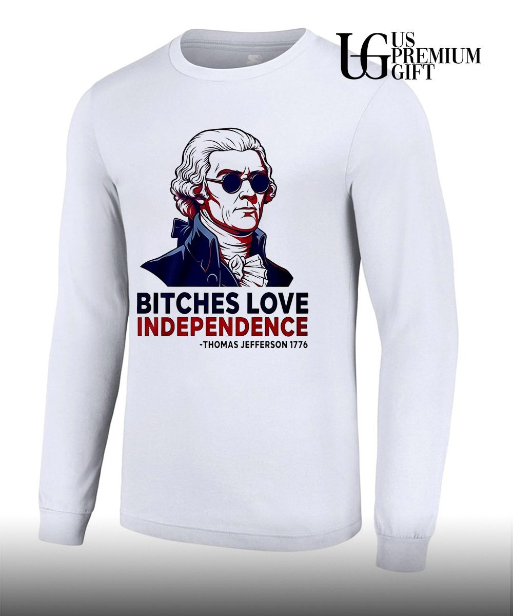 Thomas Jefferson 1776 Bitches Love Independence shirt