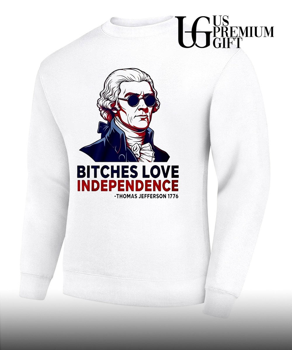 Thomas Jefferson 1776 Bitches Love Independence shirt