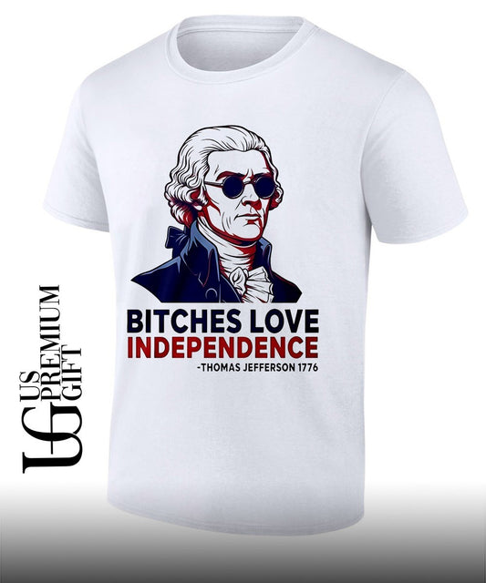 Thomas Jefferson 1776 Bitches Love Independence shirt