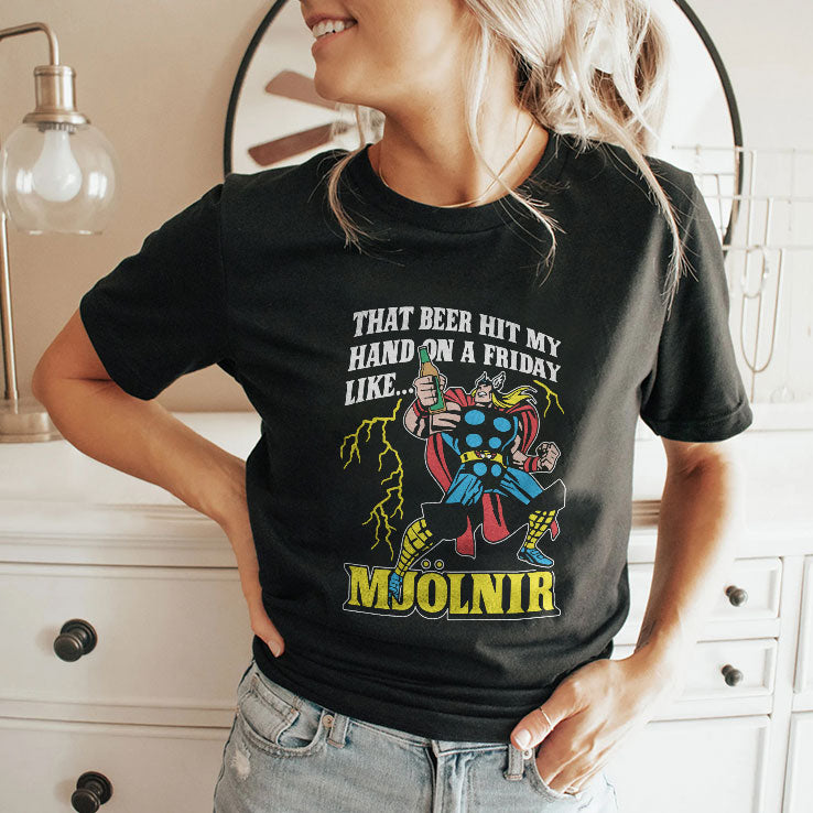 Thor That Beer Hit My Hand On A Friday Like Mjolnir T Shirt