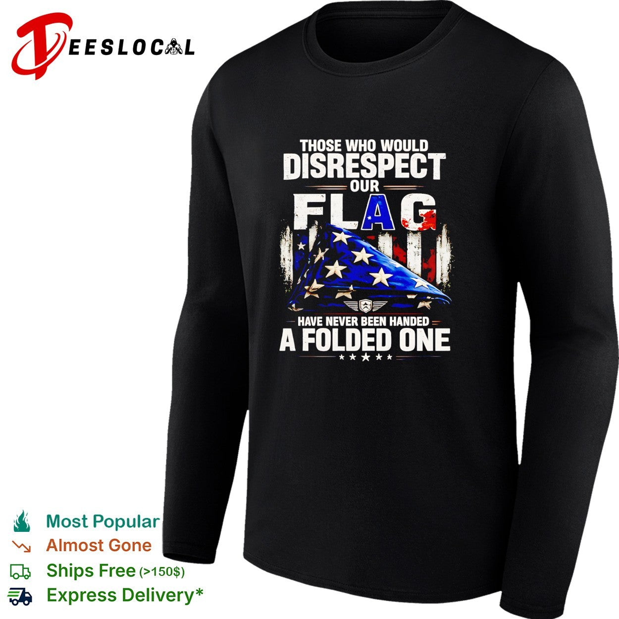 Those who would disrespect our flag have never been handed a folded one shirt