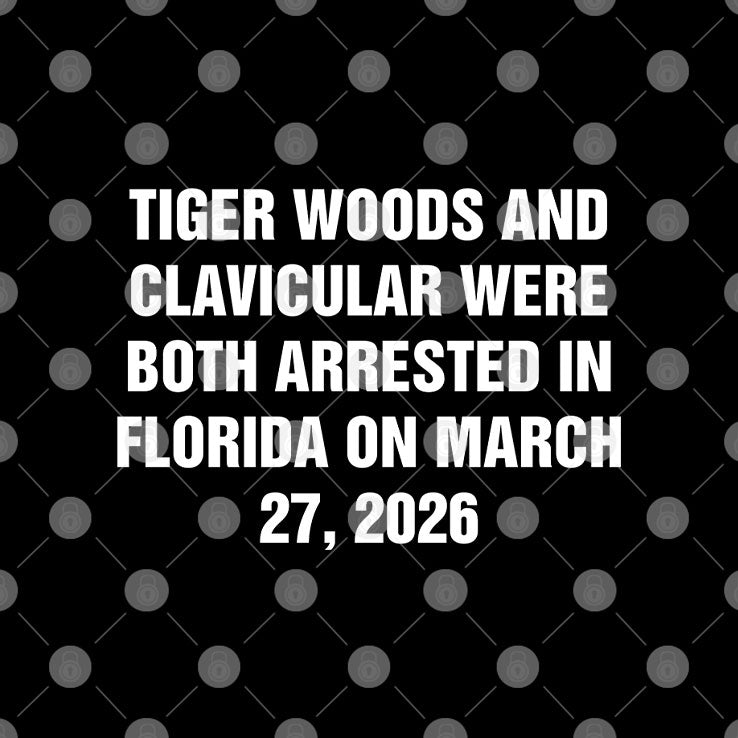 Tiger Woods And Clavicular Were Both Arrested In Florida On March 27 2026 Shirt