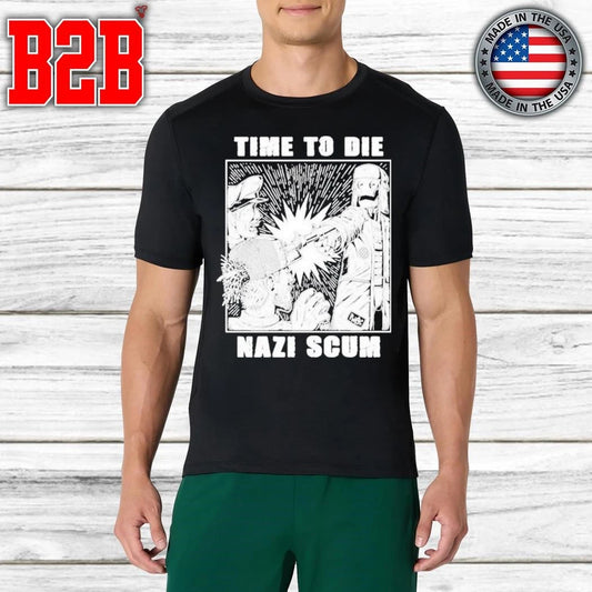 Time To Die Nazi Scum Shirt