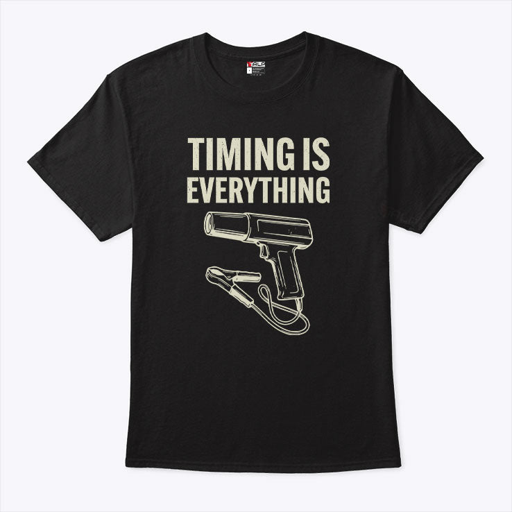 Timing Is Everything Funny Mechanic Garage Humor T Shirt