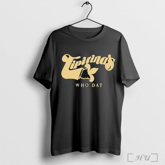 Tipitinas Who Dat T Shirt