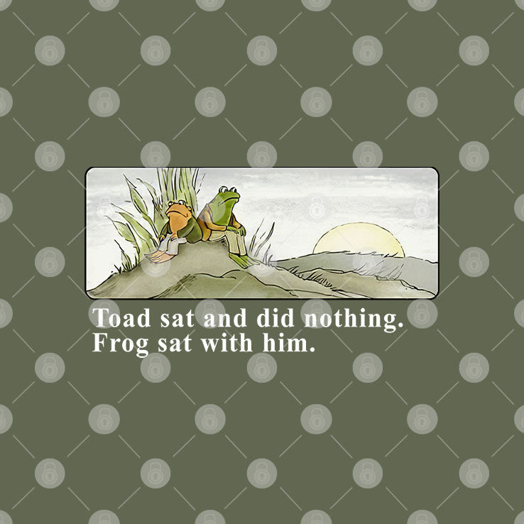 Toad Sat And Did Nothing Frog Sat With Him T Shirt