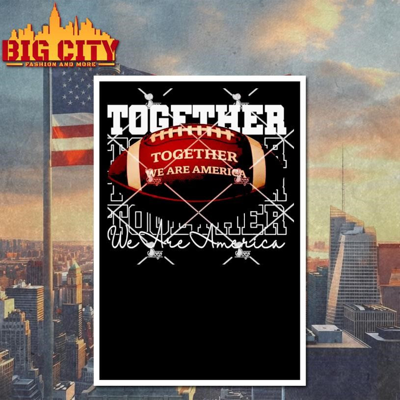 Together We Are America Football Shirt