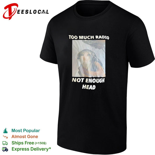 Too Much Radio Not Enough Head Sad Cat Shirt
