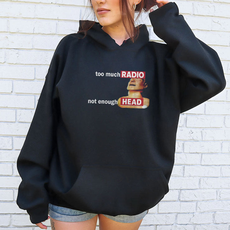 Too Much Radio Not Enough Head T Shirt
