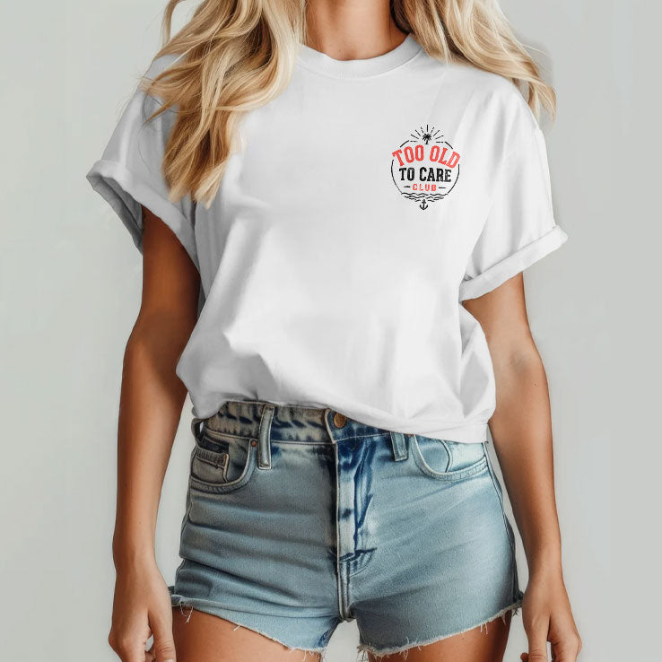 Too Old To Care Club Don’t Care My Give A Damn Is Broken T Shirt