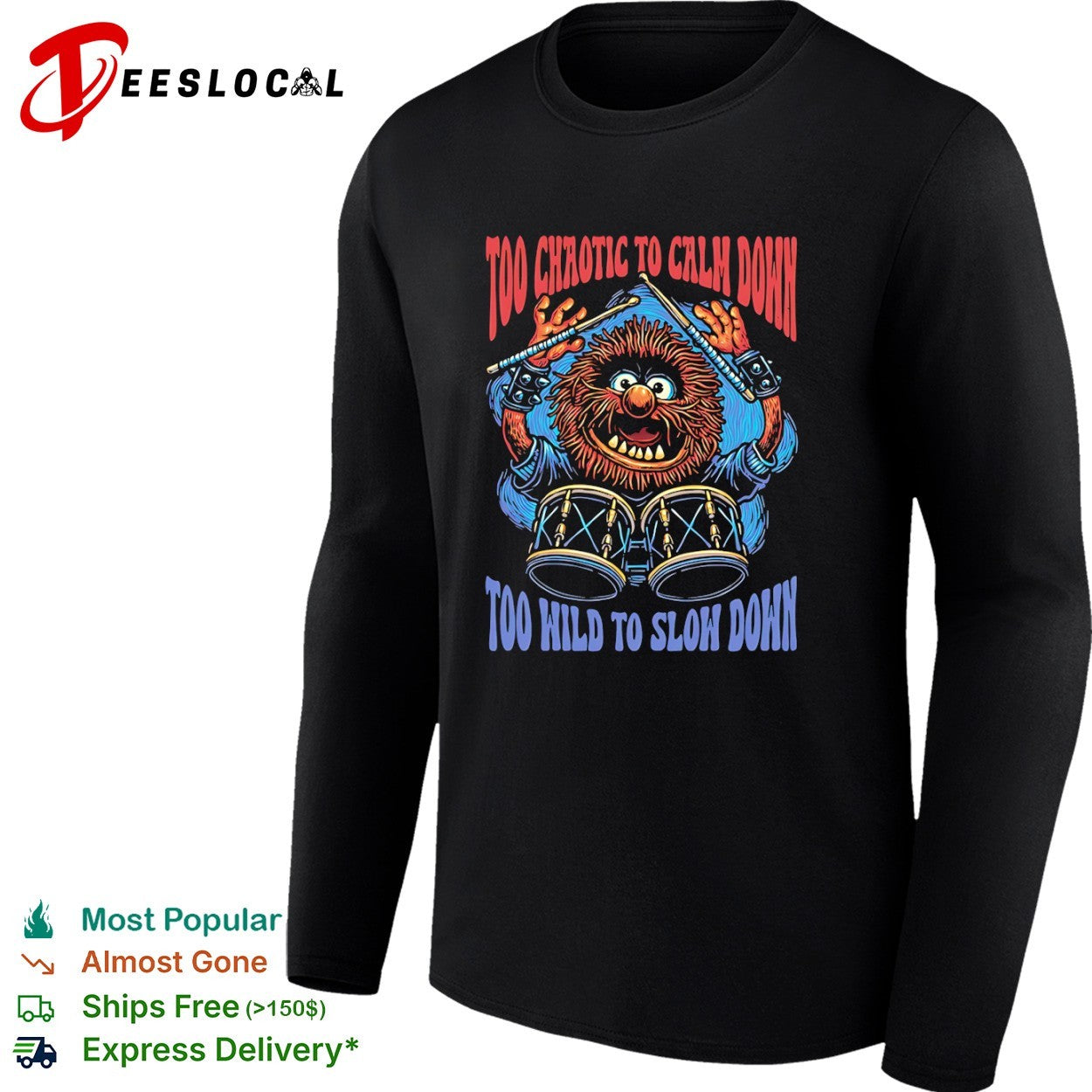 Too chaotic to calm down too wild to slow down animal of drummer from the Muppets shirt