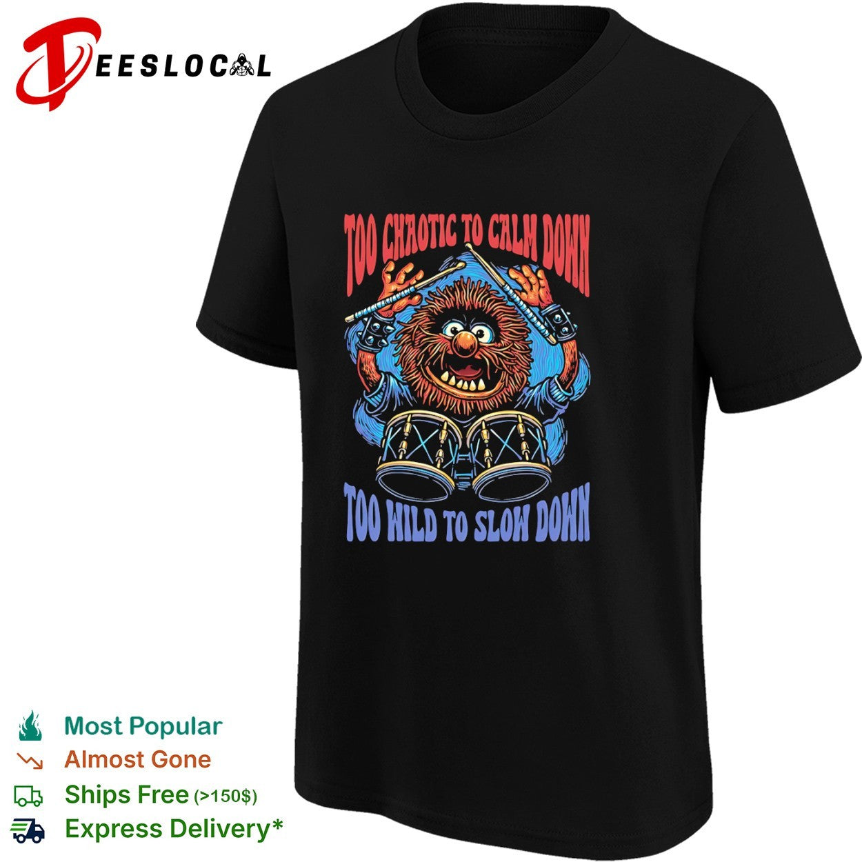 Too chaotic to calm down too wild to slow down animal of drummer from the Muppets shirt