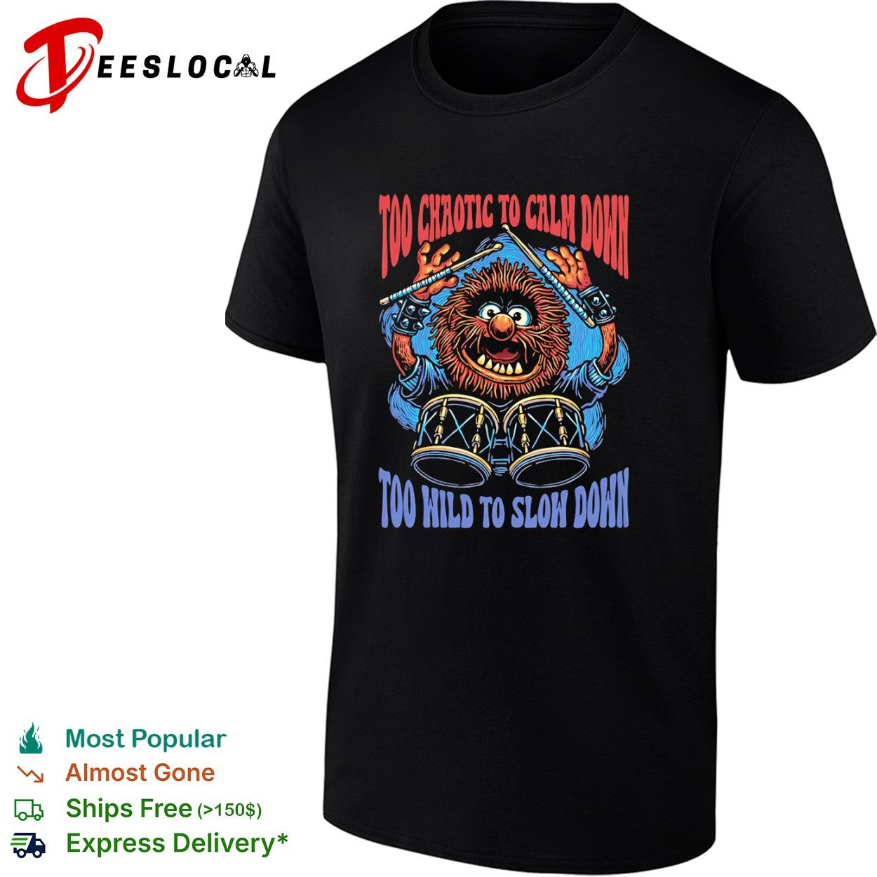 Too chaotic to calm down too wild to slow down animal of drummer from the Muppets shirt