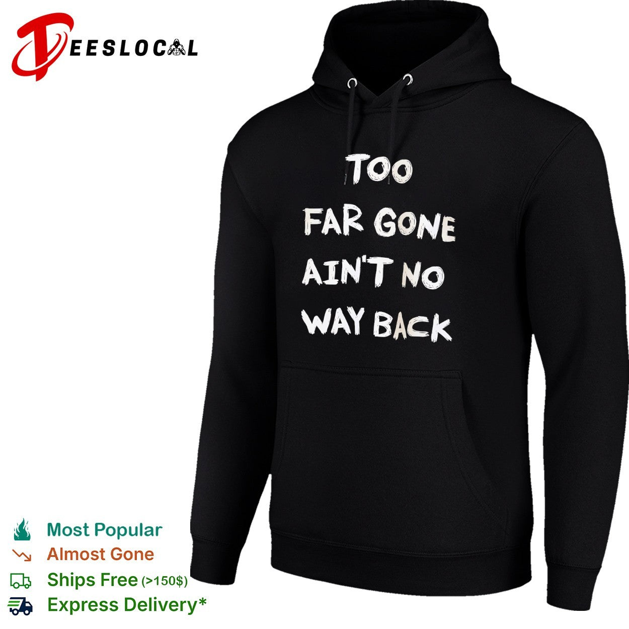 Too far gone ain’t no way back shirt