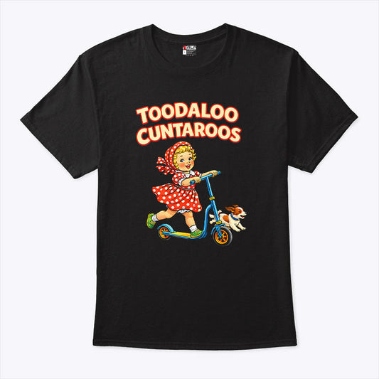 Toodaloo Cuntaroos Funny Retro Goodbye Humor T Shirt