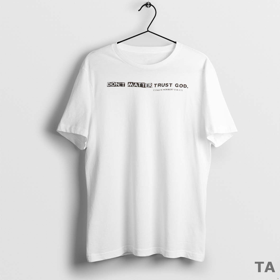 Top Dont Matter Trust God Coach Herbert Davis Circle T Shirt Sweater - clothing by TeeHivey.com