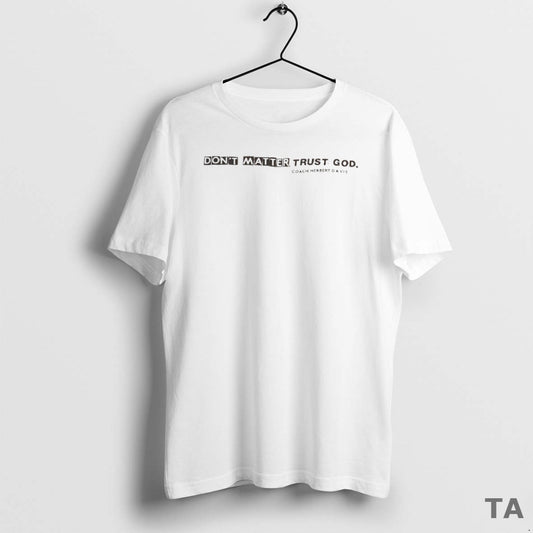 Top Dont Matter Trust God Coach Herbert Davis Circle T Shirt Sweater - clothing by TeeHivey.com