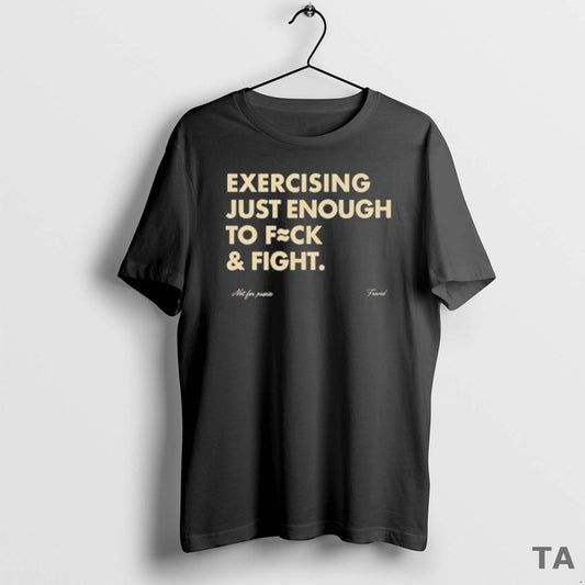 Top Exercising Just Enough To Fuck Fight T Shirt Sweater - clothing by TeeHivey.com