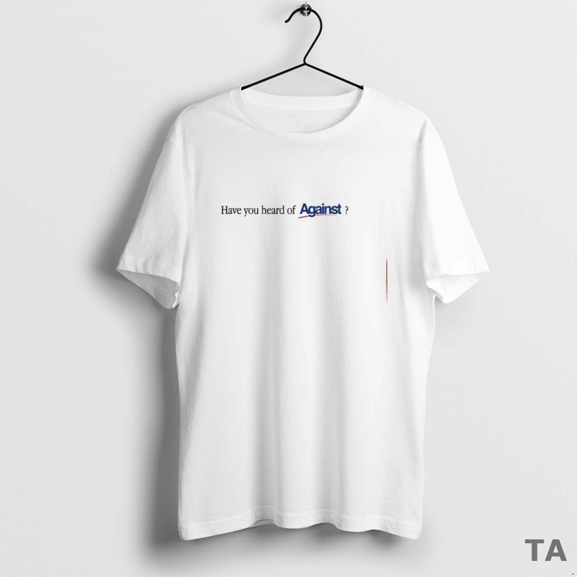 Top Have You Heard Of Against T Shirt Sweater - clothing by TeeHivey.com