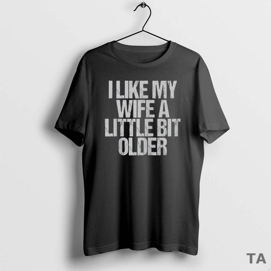 Top I Like My Wife A Little Bit Older Vintage T Shirt Sweater - clothing by TeeHivey.com
