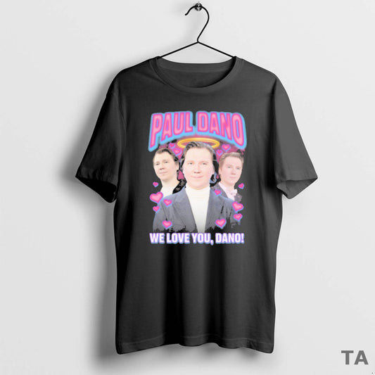 Top Paul Rap Tee We Love You Dano T Shirt Sweater - clothing by TeeHivey.com