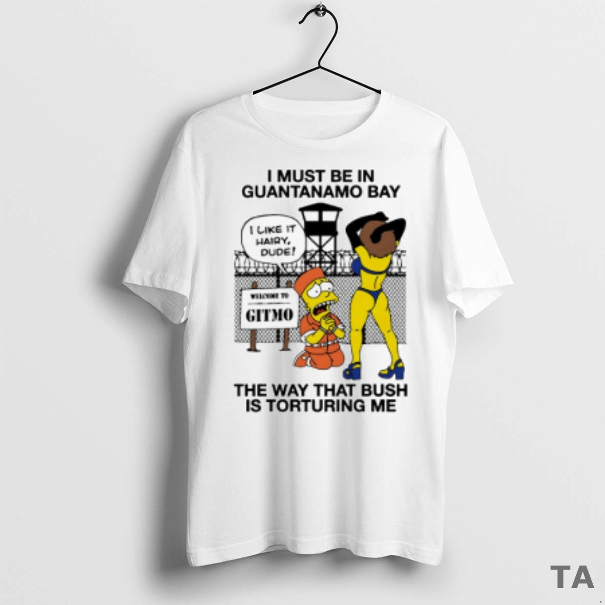 Top Simpsons I Must Be In Guantanamo Bay The Way That Bush Is Torturing Me - clothing by TeeHivey.com