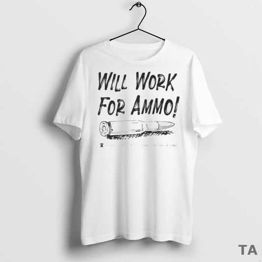 Top Will Work For Ammo By Liberty Threads Usa The Brand That Takes A Stand - clothing by TeeHivey.com