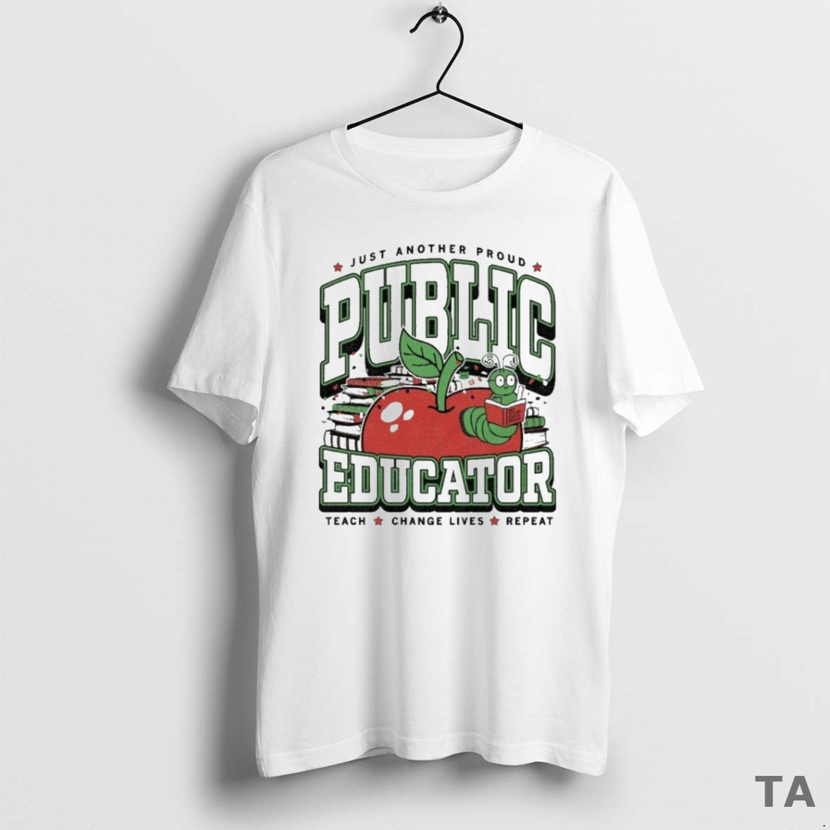 Top Just Another Proud Public Educator Max Collegiate Teach Change Lives Repeat T Shirt Sweater - clothing by TeeHivey.com