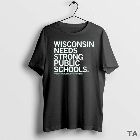 Top Wisconsin Needs Strong Public Schools T Shirt Sweater - clothing by TeeHivey.com