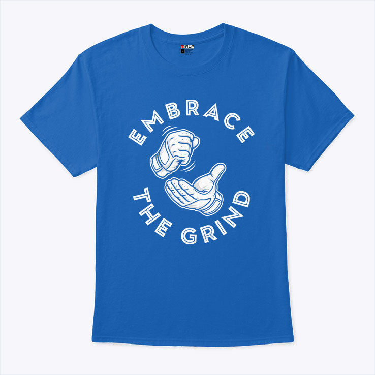 Toronto Blue Jays Embrace The Grind Shirt