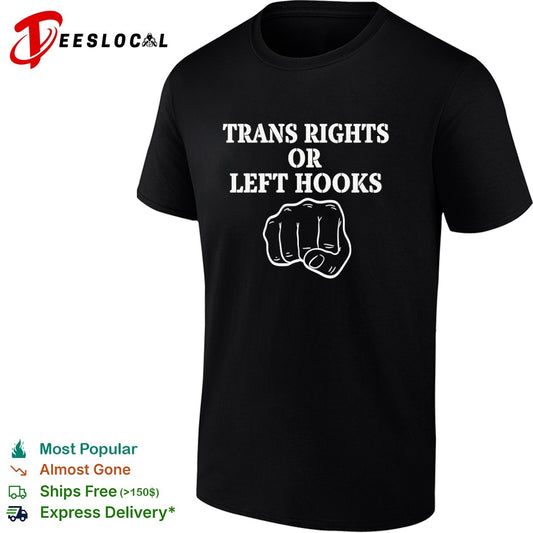 Trans Rights or left hooks shirt