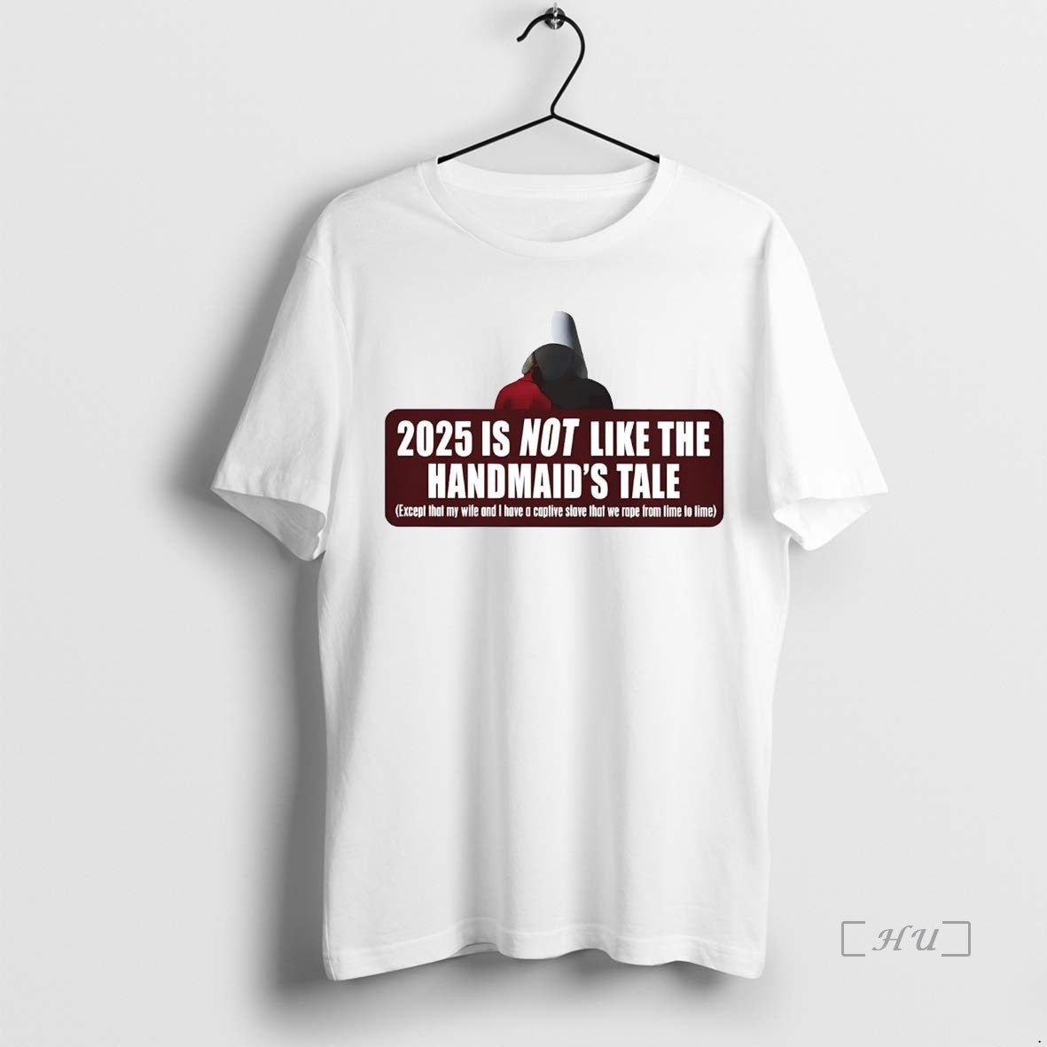 Trending 2025 Is Not Like The Handmaids Tale Except That My Wife I Have - clothing by TeeHivey.com