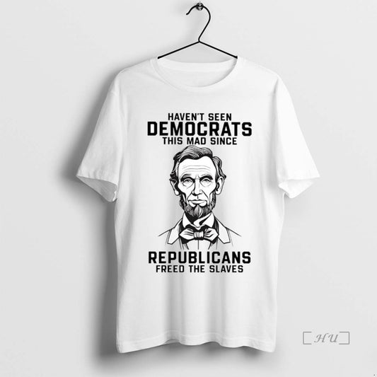 Trending Abraham Lincoln I Havent Seen Democrats This Mad Since Republicans Premium T Shirts Sweater