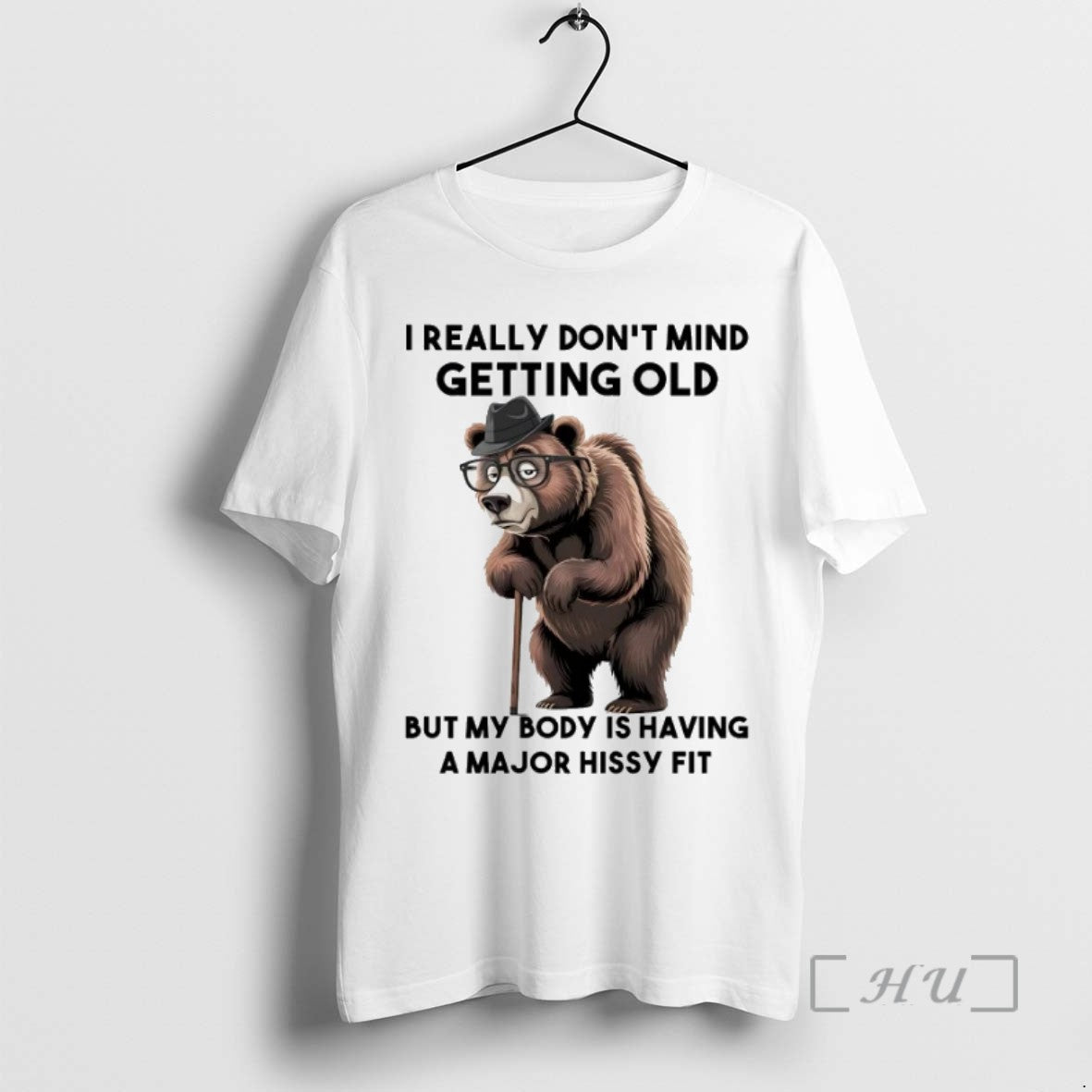 Trending Bear I Really Dont Mind Getting Old But My Body Is Having A Major - clothing by TeeHivey.com
