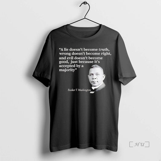 Trending Booker T Washington A Lie Doesnt Become Truth Wrong - clothing by TeeHivey.com