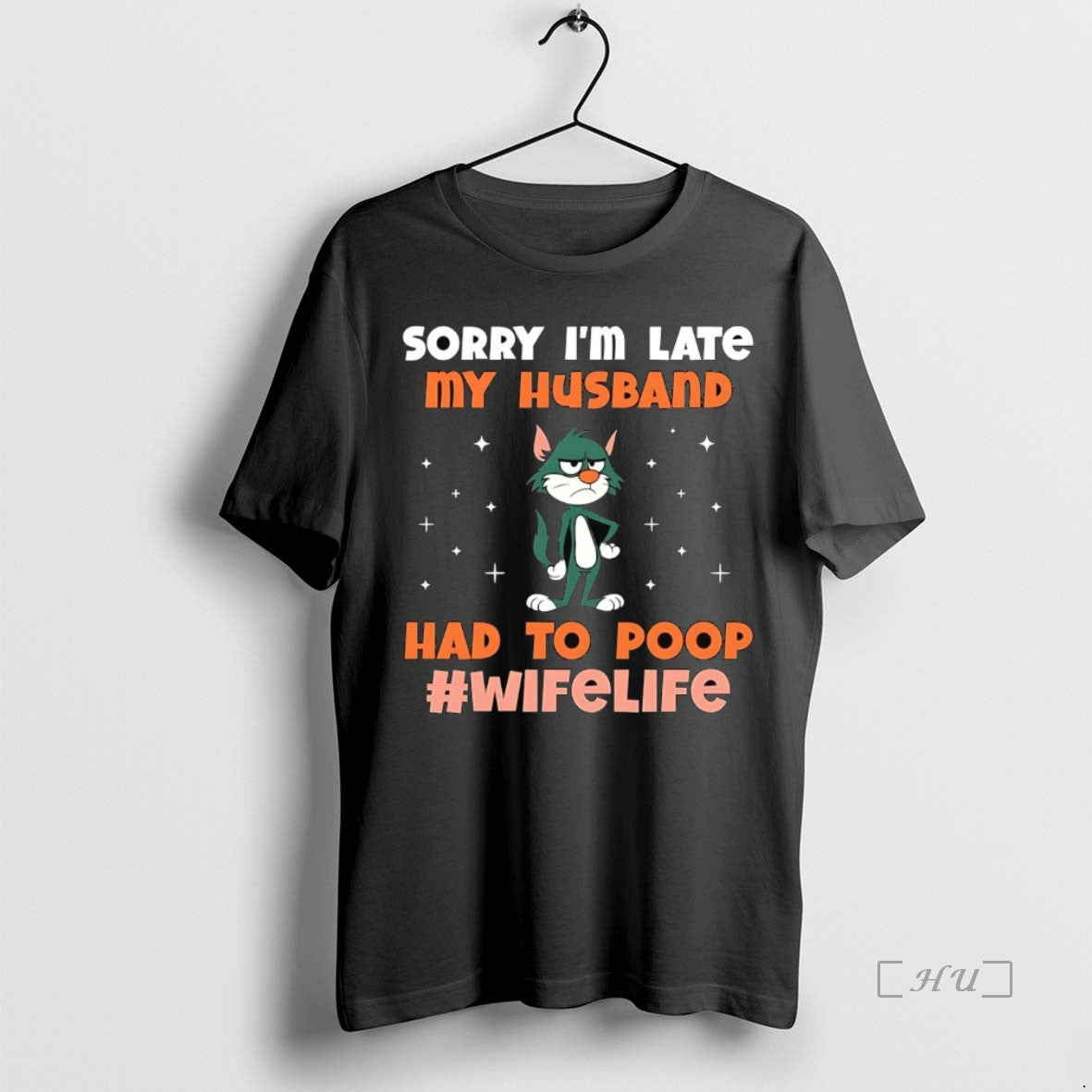 Trending Cat Sorry Im Late My Husband Had To Poop Life Wife Premium T Shirts - clothing by TeeHivey.com