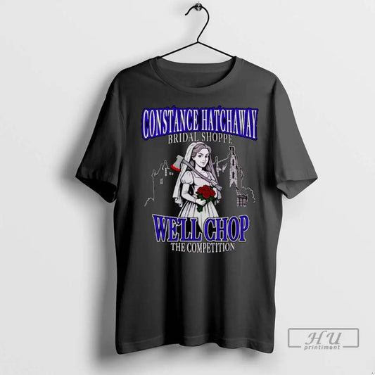Trending Constance Hatchaway Well Chop The Competition Ornaments T Shirts