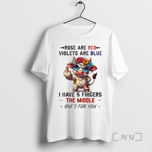Trending Cow Rose Are Red Violets Are Blue I Have 5 Fincers The Middle Ones - clothing by TeeHivey.com