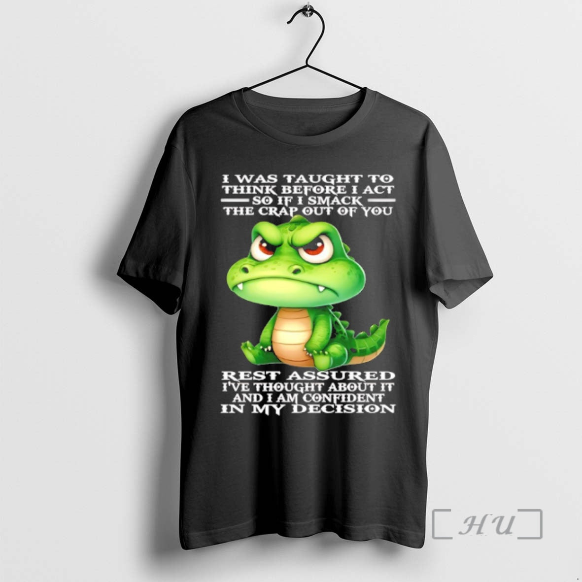 Trending Crocodile I Was Taught To Think Before I Act So If I Smack The - clothing by TeeHivey.com